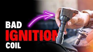 7 Symptoms of A Bad Ignition Coil