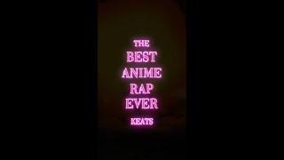 KEATS - THE BEST ANIME RAP EVER