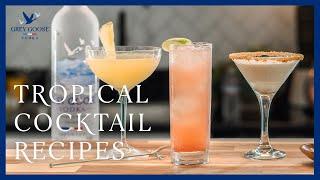 3 Tropical Cocktail Recipes to Make at Home | Grey Goose Vodka