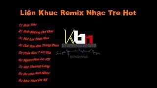 Lk nhạc remix KBN 2018 mới nhất