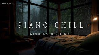 Piano Chill and Rain Sounds ️ 12 Hours of Serenity for Deep Sleep and Renewed Energy 