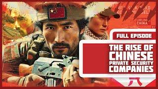 The Rise of Chinese Private Security Companies (PSCs and PMCs)