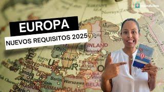 NUEVOS requisitos para viajar a Europa en 2025