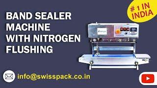 Band Sealer Machine With Nitrogen Flushing | Swiss Pac Pvt Ltd