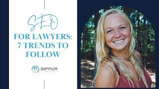 SEO for Lawyers: 7 Trends to Follow