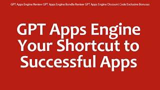 GPT Apps Engine Review GPT Apps Engine Bundle Review GPT Apps Engine Discount Code Exclusive Bonuses