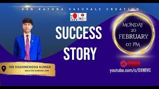 SUCCESS STORY | MR DHARMENDRA KUMAR - SSD | DXN RVC