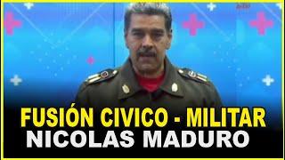 URGENTE : FUSIÓN CIVICO MILITAR , EXPLICA NICOLAS MADURO