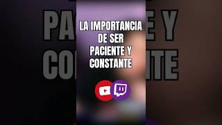 las claves del éxito como creador de contenido: paciencia y constancia #streamer #twitch #youtuber