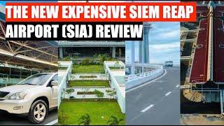 NEW EXPENSIVE SIEM REAP CAMBODIA AIRPORT (SIA) REVIEW