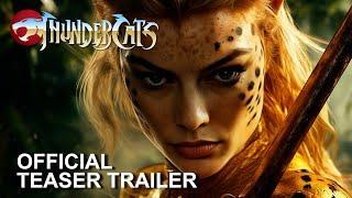 THUNDERCATS I Trailer (2025) Henry Cavill, Dwayne Johnson, Margot Robbie  AI Concept