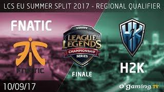 Fnatic vs H2k - LCS EU Regional Qualifier 2017 - Finale - League Of Legends