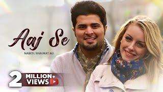 AAJ SE (Official Video Song) By Nabeel Shaukat Ali