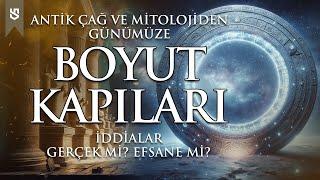 Boyut Kapıları | Ezoterik Bilgi ve Okültizm - Antik Çağ ve Mitolojide Gerçek mi? Efsane mi?