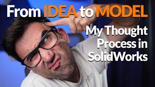 Idea to SolidWorks to Model - My Thought Process