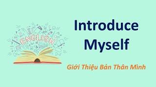 Introduce Myself - Giới Thiệu Về Mình