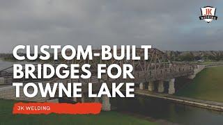 Custom Bridges by JK Welding at Towne Lake Located in Cypress, Texas