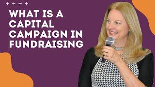 What is a capital campaign in fundraising