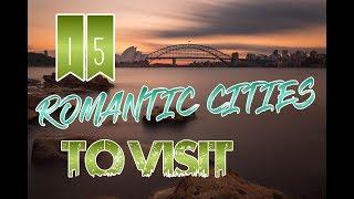 Top 15 Romantic Cities In The World