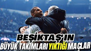 Beşiktaş'ın Büyük Takımları Yıktığı Maçlar