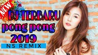 DJ PALING ENAK SEDUNIA PONG PONG TERBARU 2019 || NS REMIX