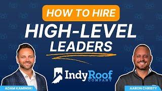 How to Hire High-Level Leaders for Your Roofing Company: Strategies from Industry Experts