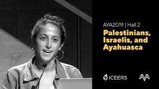 Natalie Ginsberg, Antwan Saca, Leor Roseman | Palestinians, Israelis, and Ayahuasca