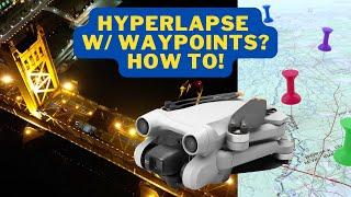 How To Use Waypoints On A Hyperlapse Video With The DJI Mini 3 Pro: Geoff Brabec Teaches In detail!