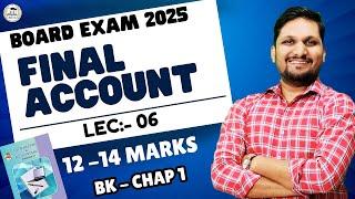 BK-CHAP 1:- Final Accounts | Lec 6 | #Mission 12 - 14 Marks | 12th Board Exam 2025| #commercestudies