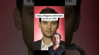 Tobey Maguire defended by ex wife