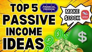 Top 5 Passive Income Ideas to Make $100K per Year