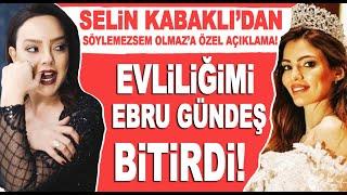 'Yuvamı Ebru Gündeş Yıktı' Selin Kabaklı'dan Söylemezsem Olmaz'a özel açıklama!