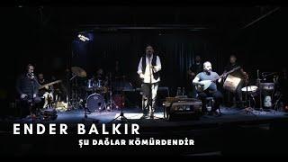 Ender BALKIR - Şu Dağlar Kömürdendir