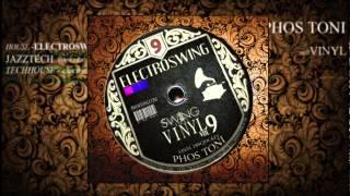 Phos Toni - Swing That Vinyl Vol 9 (ELECTRO-SWING PURE VINYL-MIX 2013)