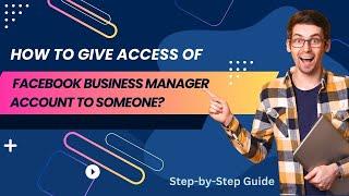 How to Give Access of Facebook Business Manager Account to Someone | Step-by-Step Guide