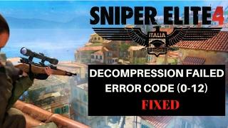 Sniper Elite 4 : Decompression Failed Error Code (0-12) [FIXED] [WORKING]