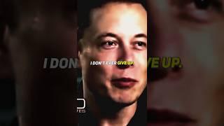  Elon Musk Said :) I Never Give Up 