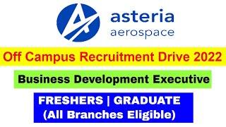 Asteria Aerospace Recruitment 2022 | Business Development Executive | Freshers Graduate Job