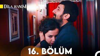 Dila Hanım 16. Bölüm