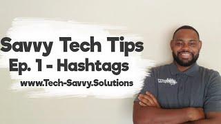 Savvy Tech Tips Ep. 1 - How To Use Hashtags To Grow Business Engagement