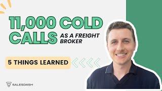 11,000 Cold Calls as a Freight Broker | 5 Sales Tips Learned