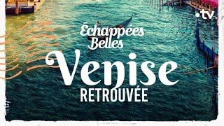 Venise retrouvée - Échappées belles