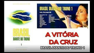 A Vitória da Cruz || Brasil Diante do Trono 1 || Diante do Trono || 2001 || DT