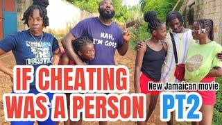 IF CHEATING WAS A PERSON Part 2 NEW JAMAICAN MOVIE 2024