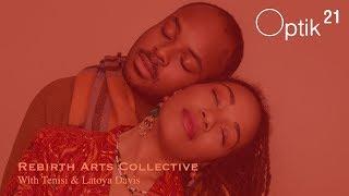 Rebirth Arts Collective: with Tenisi & LaToya Davis