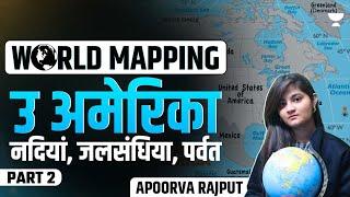 North America जलसंधिया, पर्वत  | World Mapping UPSC CSE | Geography | Apoorva Rajput |