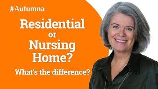 What is the difference between a nursing home and a residential home?