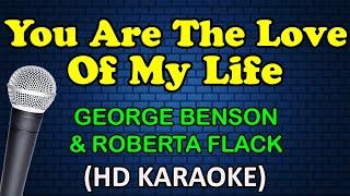 YOU ARE THE LOVE OF MY LIFE - George Benson & Roberta Flack (HD Karaoke)