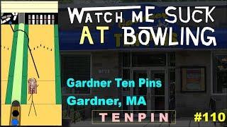 Watch Me Suck at Bowling! (Ep #110) Gardner Ten Pins, Gardner, MA