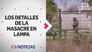 ASESINATO MÚLTIPLE en Lampa: Esto es lo que se sabe del brutal crimen a balazos - CHV Noticias